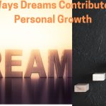 9 Ways Dreams Contribute to Personal Growth